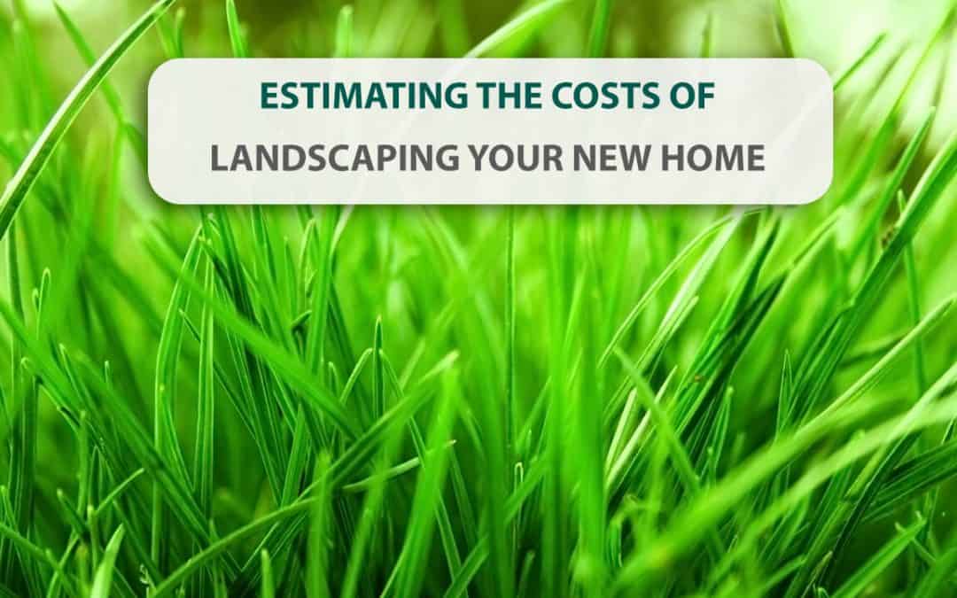 Estimating the costs of landscaping your new home