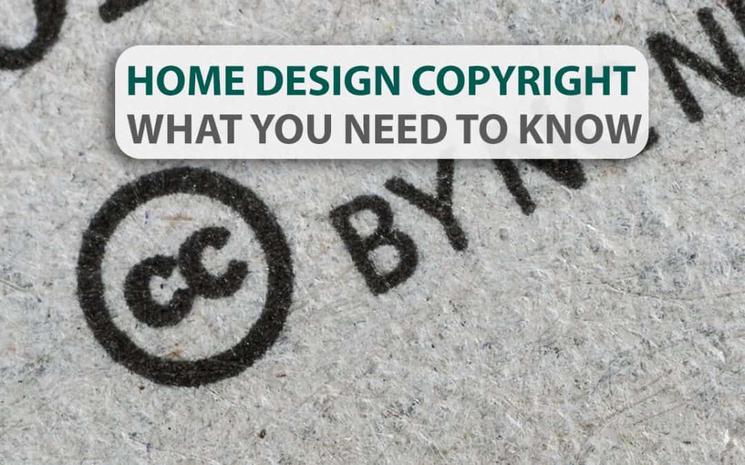 Home Design Copyright – What You Need to Know
