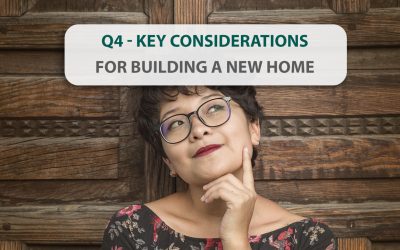 Q4 – Key considerations for building a new home