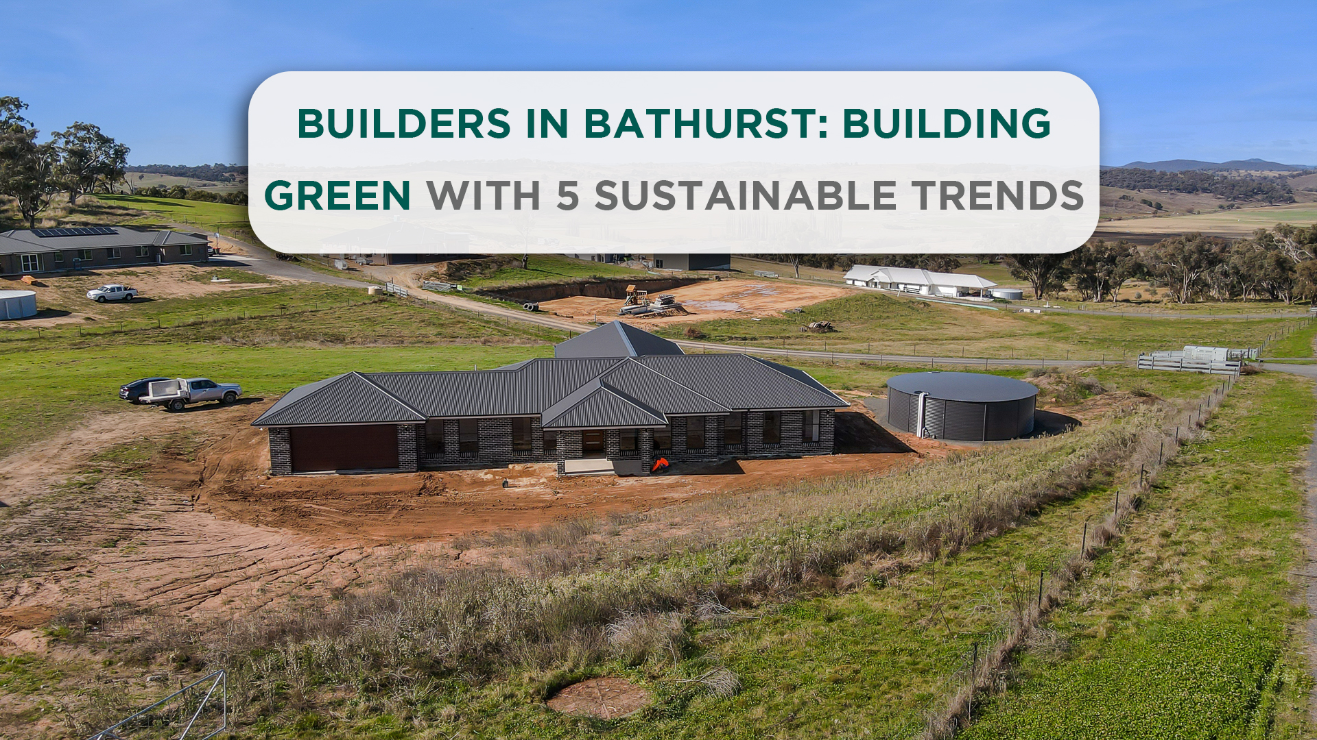 Builders in Bathurst: Building Green With 5 Sustainable Trends