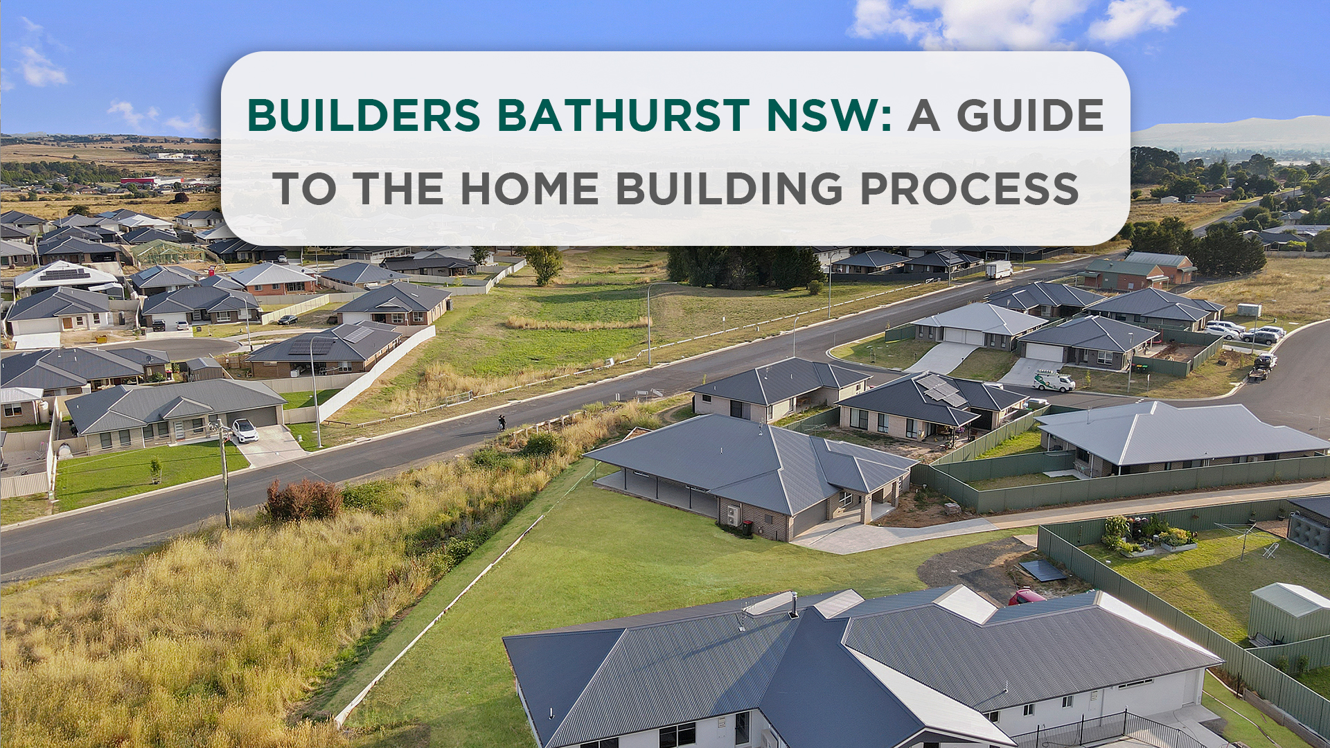 Builders Bathurst NSW: A Guide to the Home Building Process